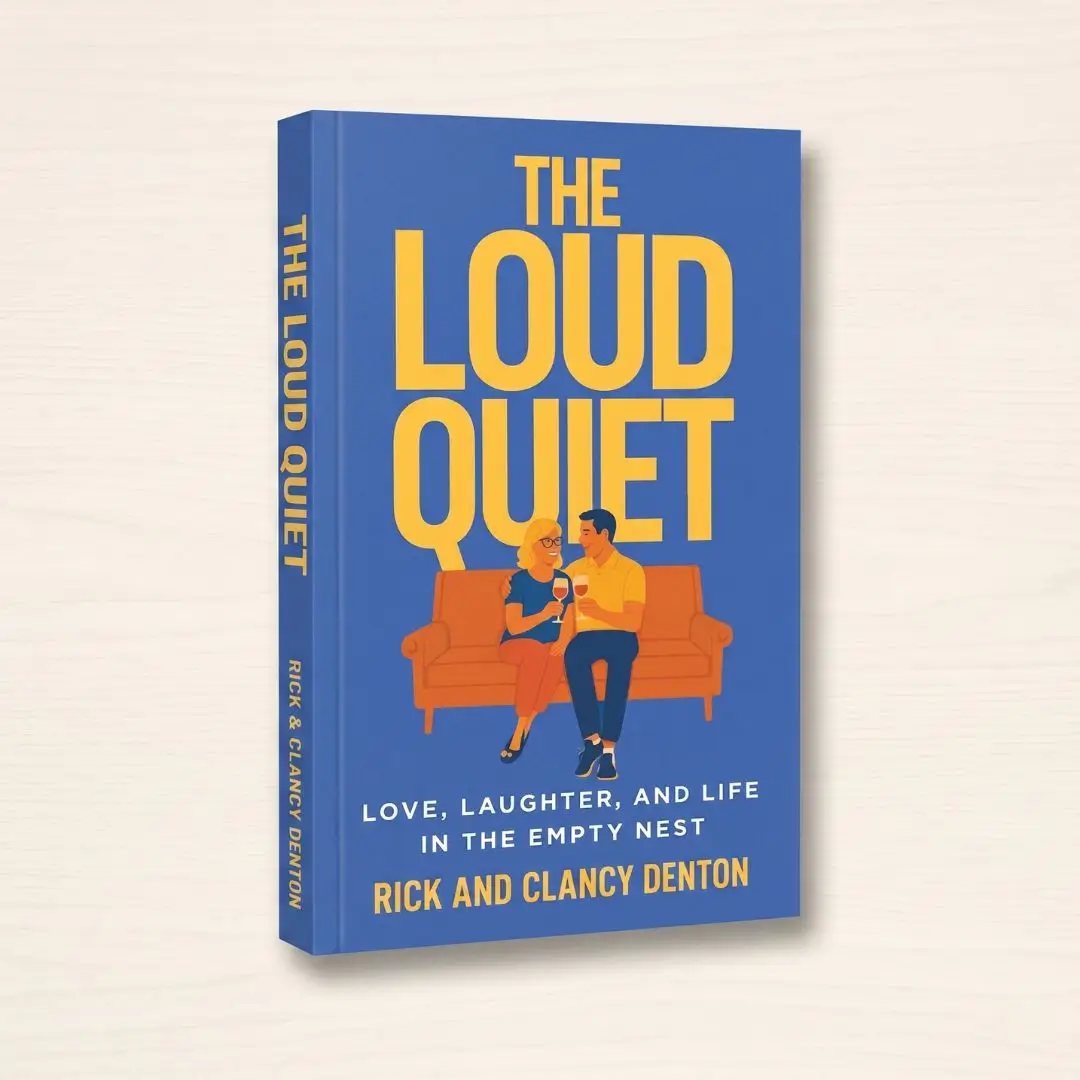The Loud Quiet Love Laughter and Life in the Empty Nest by Rick and Clancy Denton book cover